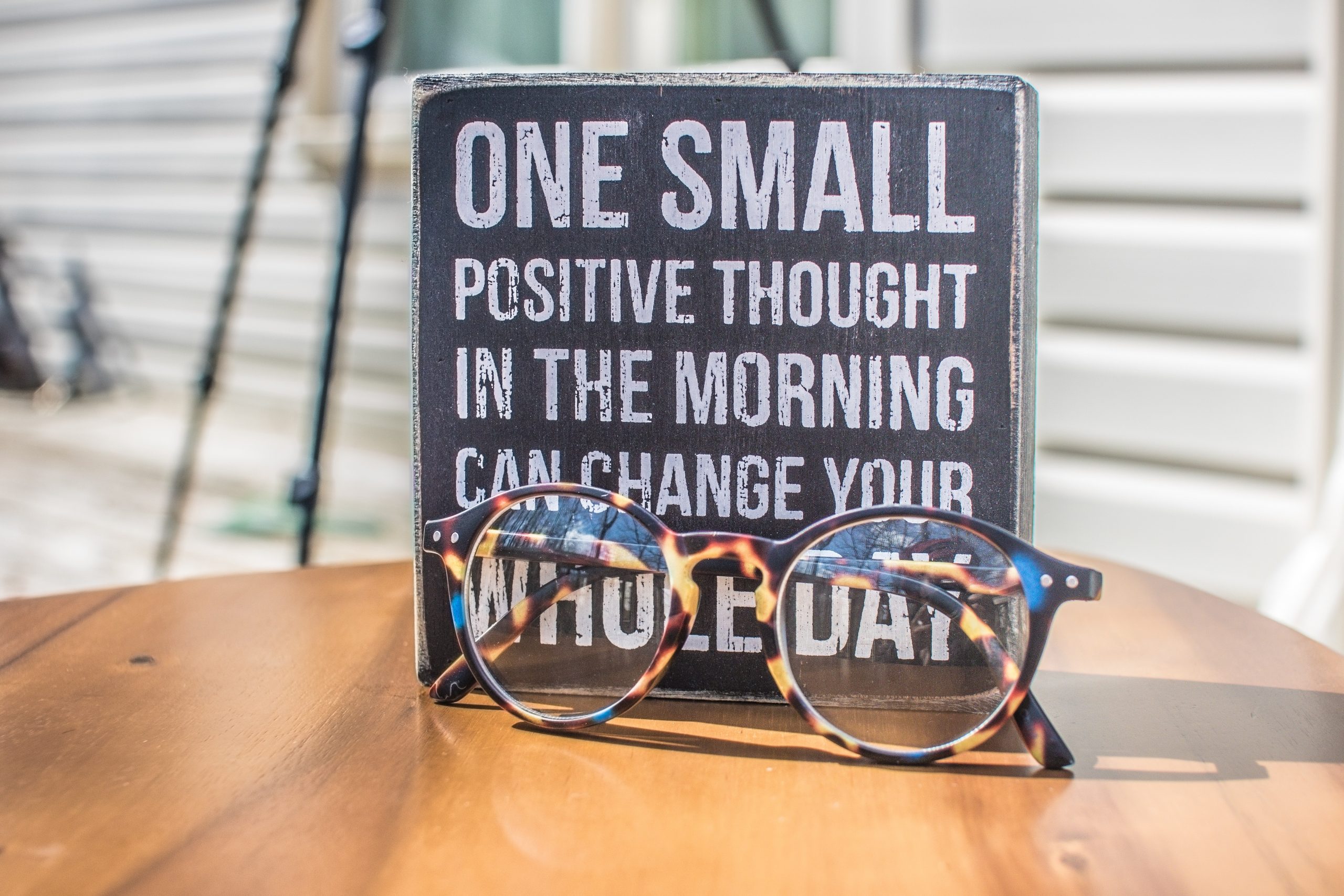 one small positive thought in the morning can change your whole day